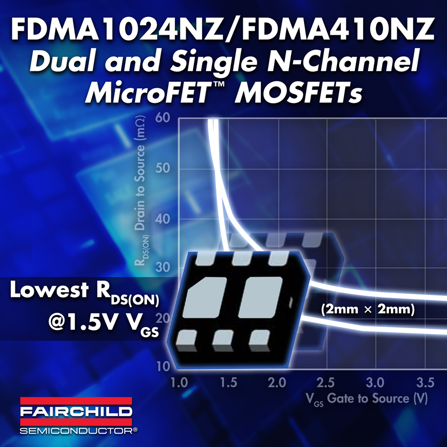 FDMA1024NZ/410NZ:飛兆推出用于便攜應(yīng)用的高效MicroFET MOSFET